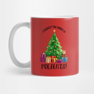 I request the honor of...PRESENTS! Mug